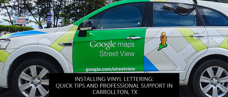 Installing Vinyl Lettering: Quick Tips And Professional Support In Carrollton, TX