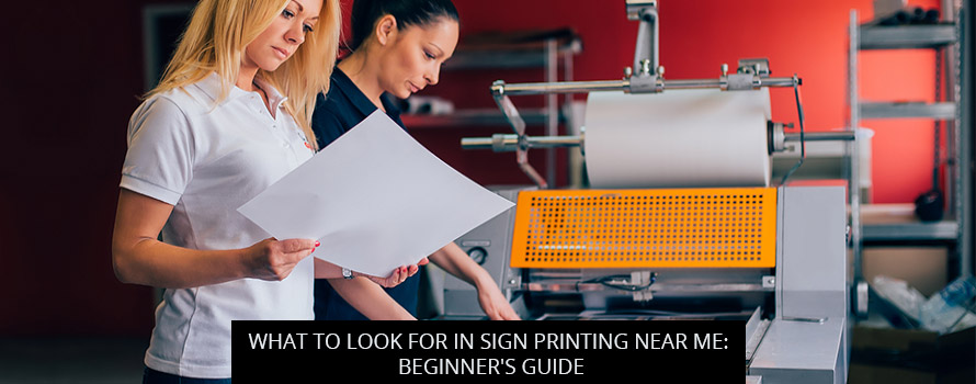 What To Look For In Sign Printing Near Me: Beginner's Guide
